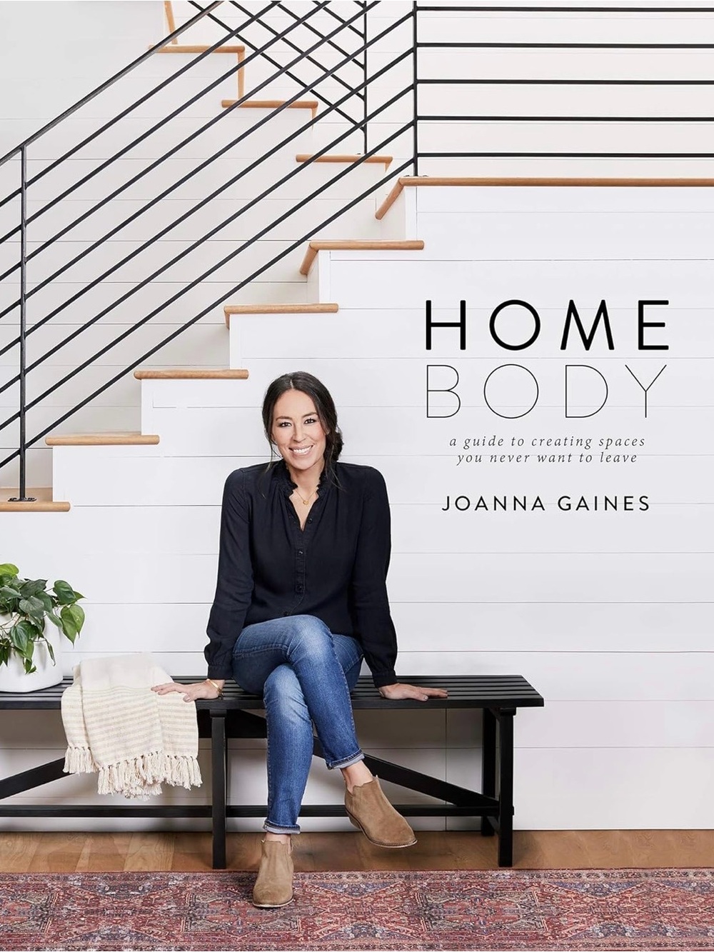 Homebody: A Guide to Creating Spaces You Never Want to Leave Book Joanna Gaines